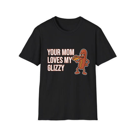 Your Mom Loves My Glizzy Tee