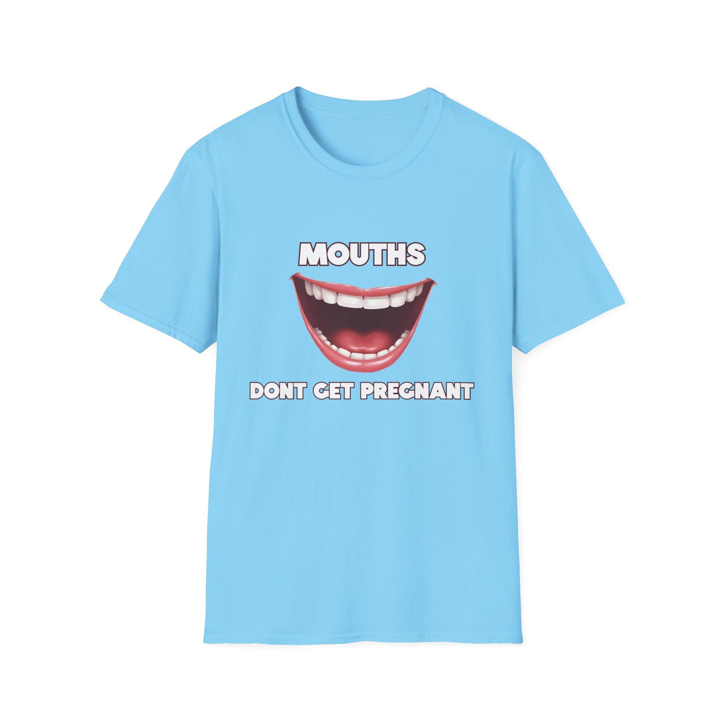 Mouths Don't Get Pregnant Tee