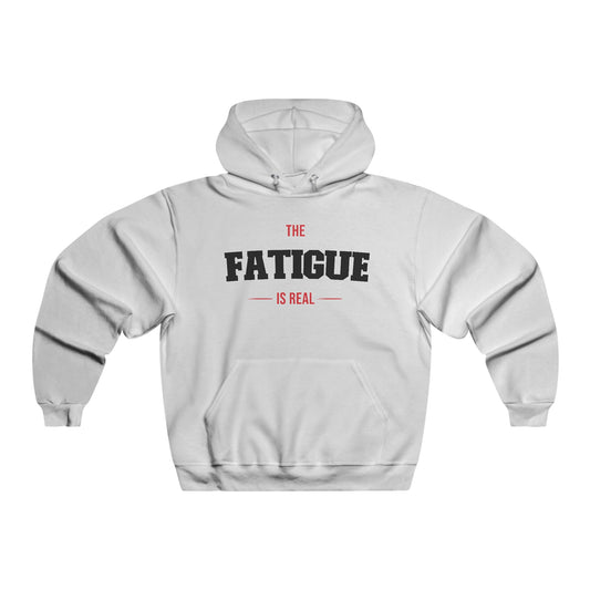 The Fatigue Is Real Hoodie