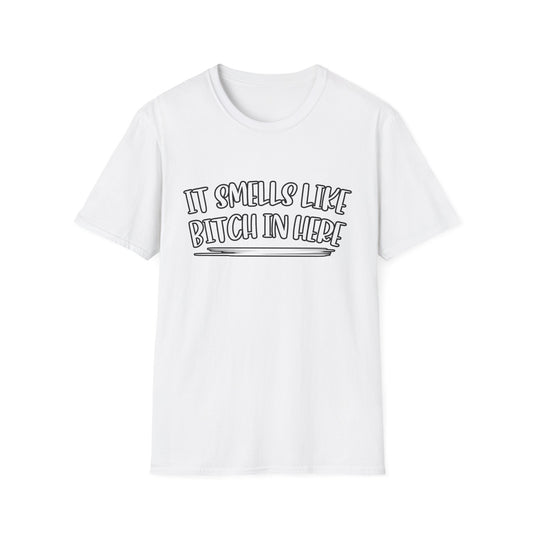 It Smells Like Bitch In Here Tee