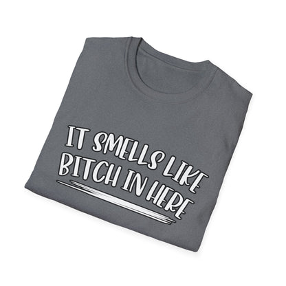 It Smells Like Bitch In Here Tee