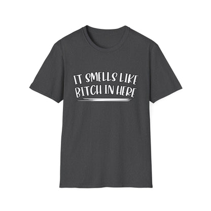 It Smells Like Bitch In Here Tee