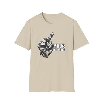 Fuck Your Feelings Tee