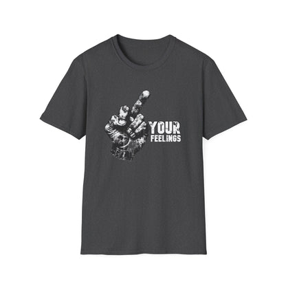 Fuck Your Feelings Tee