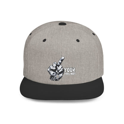 Fuck Your Feelings Flat Bill Snapback Hat