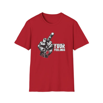 Fuck Your Feelings Tee