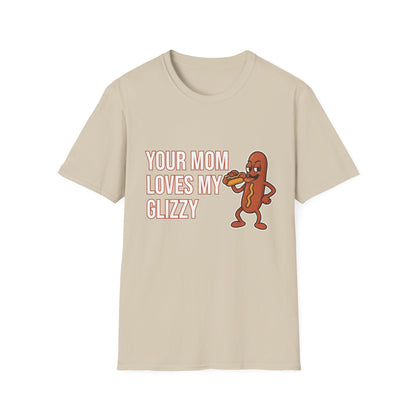Your Mom Loves My Glizzy Tee