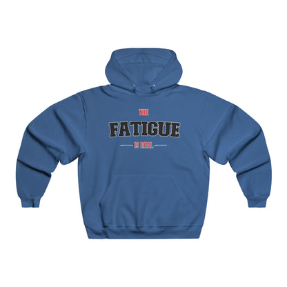 The Fatigue Is Real Hoodie