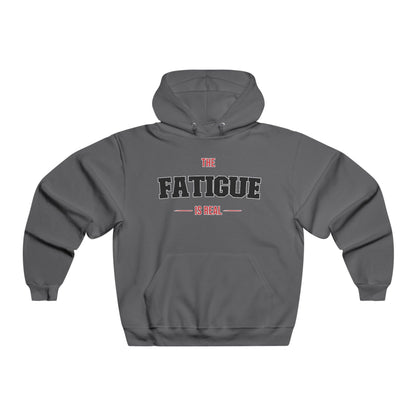 The Fatigue Is Real Hoodie