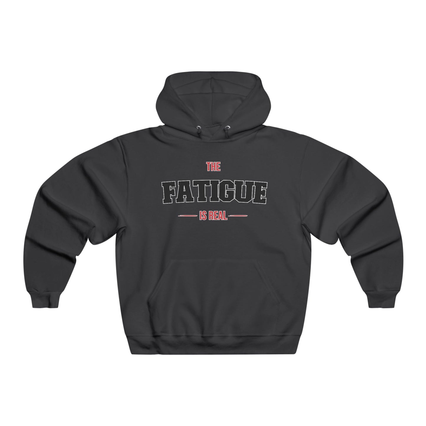 The Fatigue Is Real Hoodie