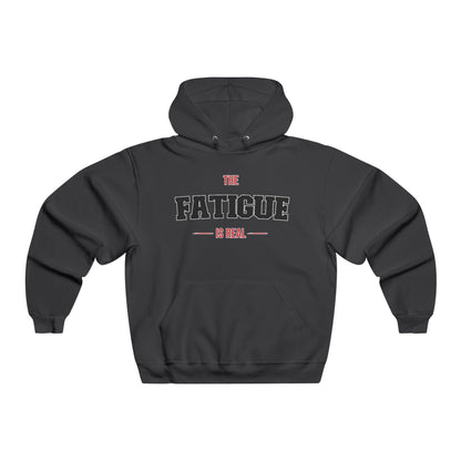 The Fatigue Is Real Hoodie