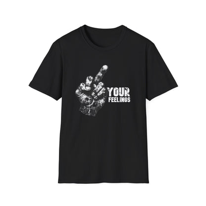 Fuck Your Feelings Tee