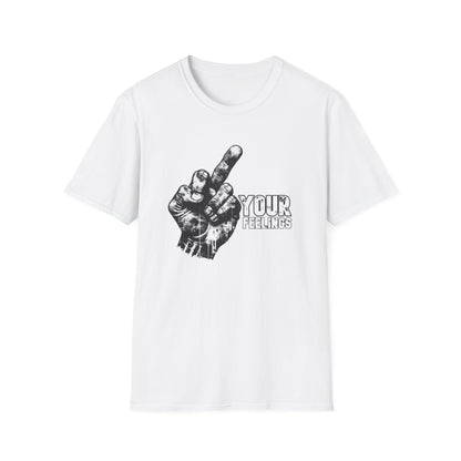 Fuck Your Feelings Tee