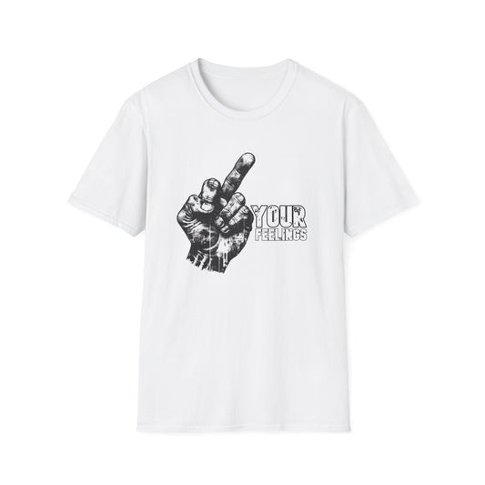 Fuck Your Feelings Tee