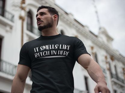 It Smells Like Bitch In Here Tee