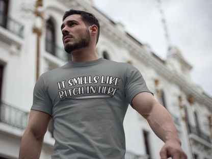 It Smells Like Bitch In Here Tee