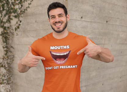 Mouths Don't Get Pregnant Tee