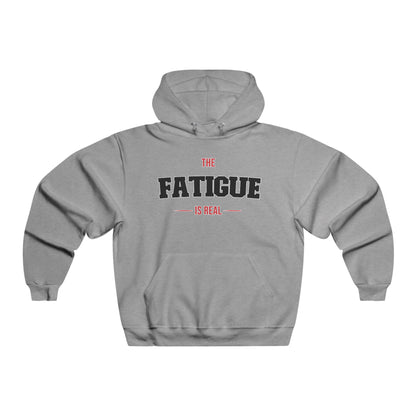 The Fatigue Is Real Hoodie