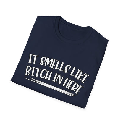 It Smells Like Bitch In Here Tee