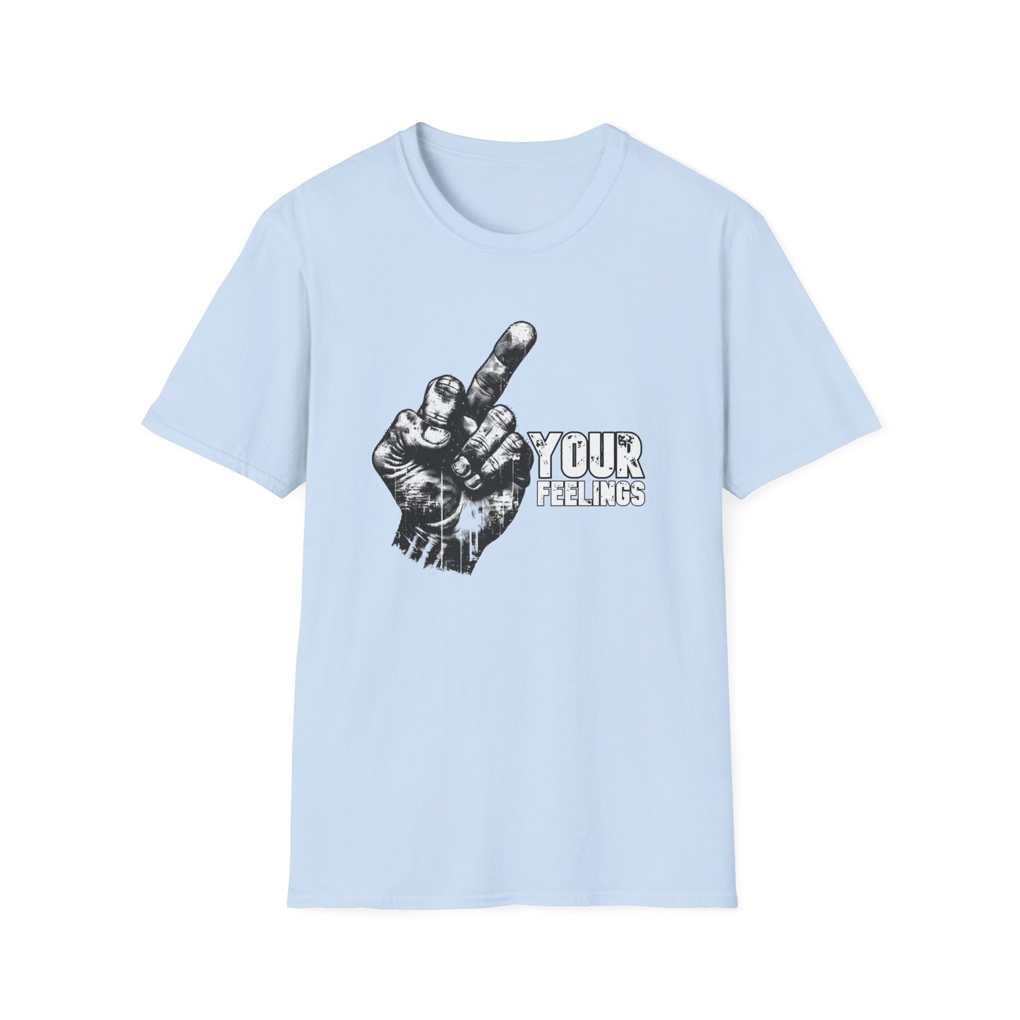 Fuck Your Feelings Tee
