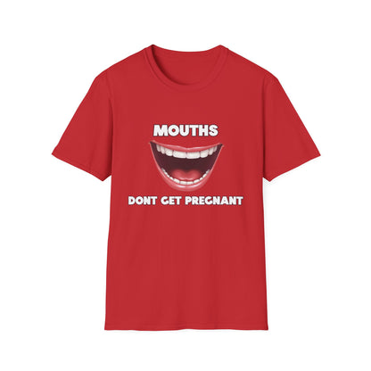 Mouths Don't Get Pregnant Tee