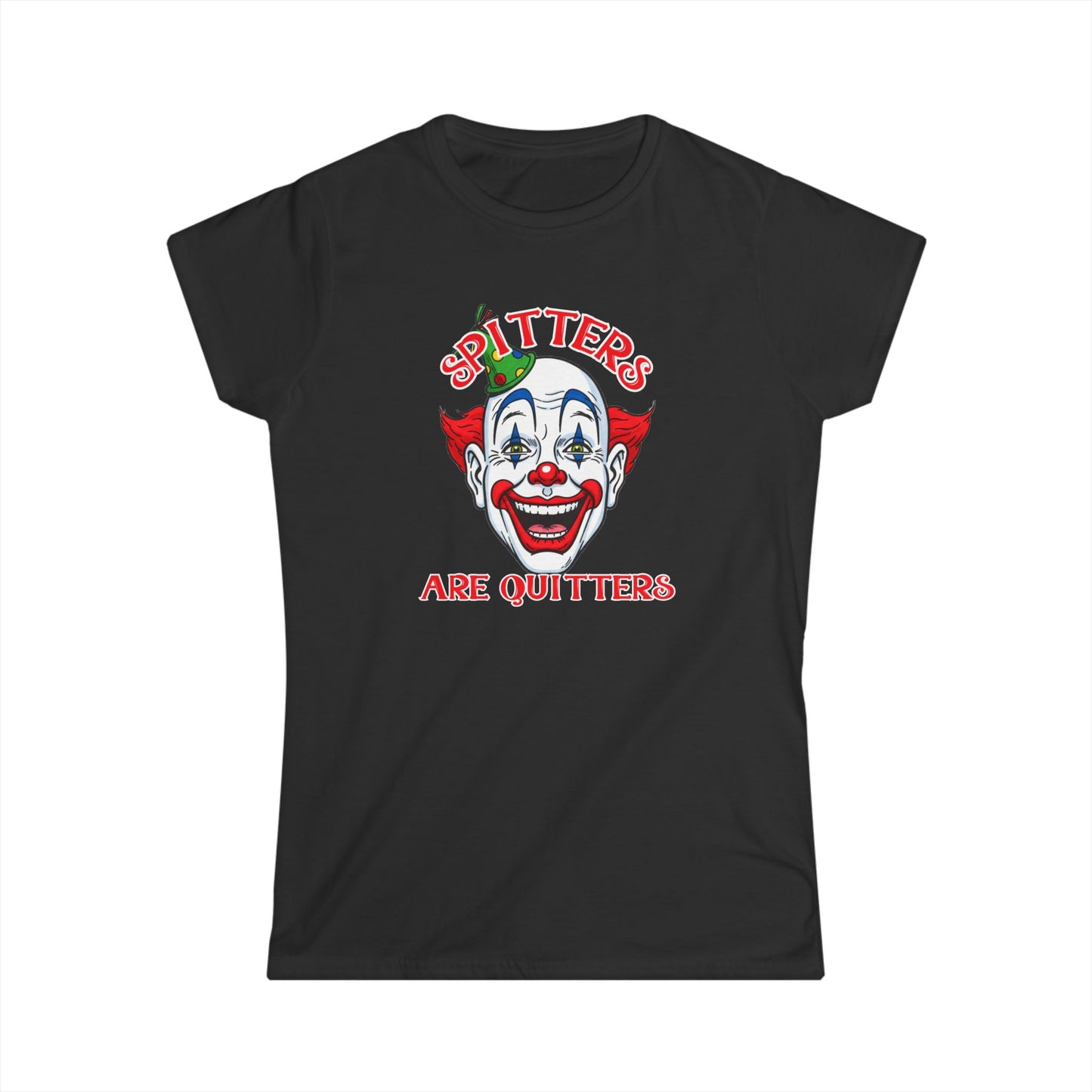 Women's Spitters Are Quitters Tee