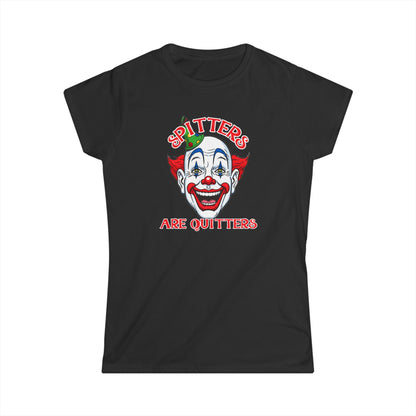 Women's Spitters Are Quitters Tee