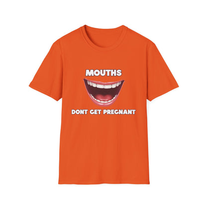 Mouths Don't Get Pregnant Tee