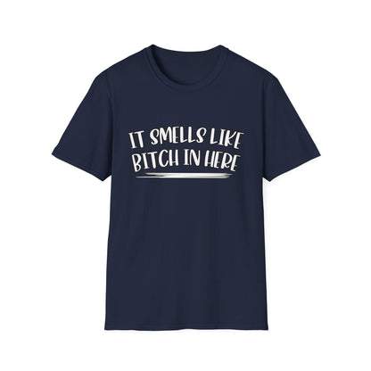 It Smells Like Bitch In Here Tee