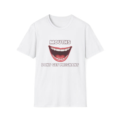 Mouths Don't Get Pregnant Tee